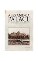 Alexandra Palace A Hidden History: A Hidden History