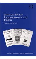 Marston, Rivalry, Rapprochement, and Jonson: (Studies in Performance and Early Modern Drama)