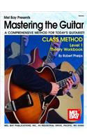 Mastering the Guitar Class Method Level 1 Theory Workbook: A Comprehensive Method for Today's Guitarist!