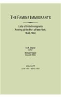Famine Immigrants. Lists of Irish Immigrants Arriving at the Port of New York, 1846-1851. Volume VI, June 1850-March 1851