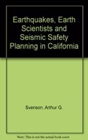 Earthquakes, Earth Scientists and Seismic Safety Planning in California