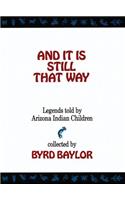 And It Is Still That Way: Legends Told By Arizona Indian Children