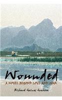 Wounded - A Novel Beyond Love and War