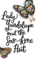 Lady Guadalupe and the Sno-Kone Hut
