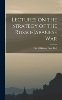 Lectures on the Strategy of the Russo-Japanese War