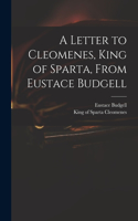 Letter to Cleomenes, King of Sparta, From Eustace Budgell