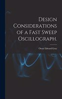 Design Considerations of a Fast Sweep Oscillograph.