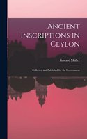 Ancient inscriptions in Ceylon; collected and published for the Government; 1