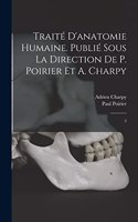 Traité d'anatomie humaine. Publié sous la direction de P. Poirier et A. Charpy