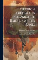 Friedrich Nietzsches Gesammelte Briefe. Zweiter Band.