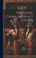 Tempested, Calma, Intriga Y Cricisis