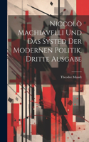 Niccolò Machiavelli und das Systed Der modernen Politik. Dritte Ausgabe