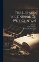 Life and Writings of De Witt Clinton