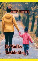 He Walks Beside Me!
