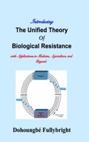 Introducing The Unified Theory of Biological Resistance