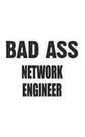 Bad Ass Network Engineer: Notebook: Unique Network Engineer Notebook, Journal Gift, Diary, Doodle Gift or Notebook 6 x 9 Compact Size- 109 Blank Lined Pages