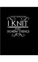 That's What I Do I Knit and I Know Things