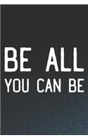 Be All You Can Be: Daily Success, Motivation and Everyday Inspiration For Your Best Year Ever, 365 days to more Happiness Motivational Year Long Journal / Daily Notebo