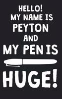 Hello! My Name Is PEYTON And My Pen Is Huge!