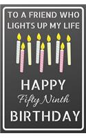 To a friend who lights up my life Happy Fifty Ninth Birthday