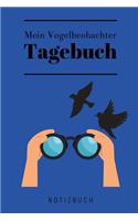 Mein Vogelbeobachter Tagebuch Notizbuch: A5 Notizbuch blanko als Geschenk für Vogelbeobachter - Vogelbeobachtung - Vogelbuch - Gartenvoegel - Notizbuch - Tagebuch für Erwachsene