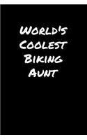 World's Coolest Biking Aunt: A soft cover blank lined journal to jot down ideas, memories, goals, and anything else that comes to mind.