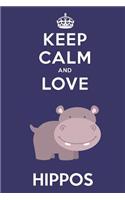 Keep Calm And Love Hippos: Cute Hippo Lovers Journal / Notebook / Diary / Birthday Gift (6x9 - 110 Blank Lined Pages)