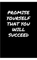 Promise Yourself That You Will Succeed