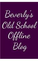 Beverly's Old School Offline Blog
