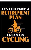 Yes I Do Have a Retirement Plan I Plan on Cycling