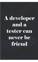 A Developer And A Tester Can Never Be Friend: Blank Lined Notebook ( Web Programmer) Black