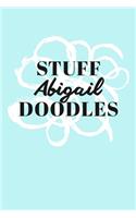 Stuff Abigail Doodles: Personalized Teal Doodle Sketchbook (6 x 9 inch) with 110 blank dot grid pages inside.