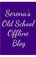 Serena's Old School Offline Blog: Notebook / Journal / Diary - 6 x 9 inches (15,24 x 22,86 cm), 150 pages.