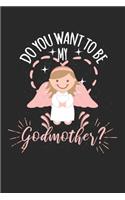 Do you want to be my Godmother?: Tagebuch, Notizbuch, Buch 100 linierte Seiten im Softcover für alles, was man sich notieren und nicht vergessen möchte