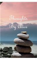 Thoughts by Alice: A Personalized Lined Blank Pages Journal, Diary or Notebook. for Personal Use or as a Beautiful Gift for Any Occasion.