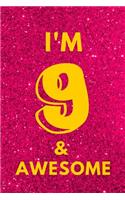 I'm 9 & Awesome: Pink Glitter - Nine 9 Yr Old Girl Journal Ideas Notebook - Gift Idea for 9th Happy Birthday Present Note Book Preteen Tween Basket Christmas Stockin