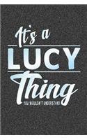 It's a Lucy Thing You Wouldn't Understand: First Name Funny Sayings Personalized Customized Names Women Girl Mother's Day Gift Notebook Journal