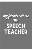 My Friends Call Me the Speech Teacher