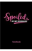 Spoiled By My Husband Notebook: Lined journal for familiar friends, kinfolk, clan and family fans - paperback, diary gift for men, women and children