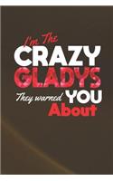 I'm The Crazy Gladys They Warned You About: First Name Funny Sayings Personalized Customized Names Women Girl Mother's day Gift Notebook Journal