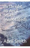 Birthright by April Smith (Annotated)