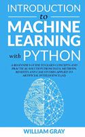 Introduction to Machine Learning with Python: A Beginner's Guide To Learn Concepts And Practical Solutions From Data. Methods, Benefits And Case Studies Applied To Artificial Intelligence (AI)