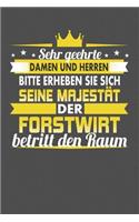 Sehr Geehrte Damen Und Herren Bitte Erheben Sie Sich Seine Majestät Der Forstwirt Betritt Den Raum