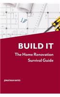 Build It: The home renovation survival guide