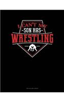 I Can't My Son Has Wrestling