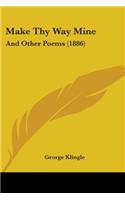 Make Thy Way Mine: And Other Poems (1886)(English)