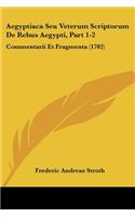 Aegyptiaca Seu Veterum Scriptorum De Rebus Aegypti, Part 1-2