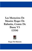 Les Memoires De Messire Roger De Rabutin, Comte De Bussy V3 (1704): (English)