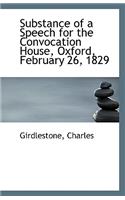 Substance of a Speech for the Convocation House, Oxford, February 26, 1829