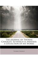 The Journal of Thomas Chalkley. to Which Is Annexed, a Collection of His Works